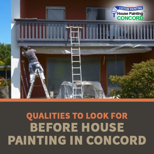 Qualities to Look for Before House Painting in Concord
