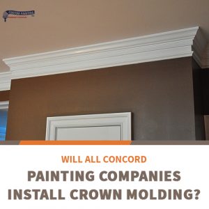 Will All Concord Painting Companies Install Crown Molding?